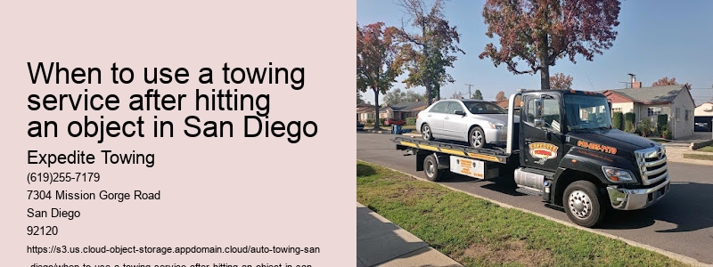 When to use a towing service after hitting an object in San Diego