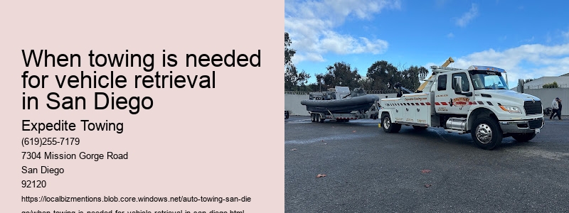 When towing is needed for vehicle retrieval in San Diego